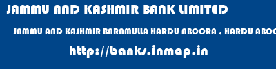 JAMMU AND KASHMIR BANK LIMITED  JAMMU AND KASHMIR BARAMULLA HARDU ABOORA , HARDU ABOORA  banks information 